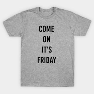 friday shirt T-Shirt